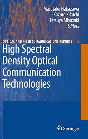 high spectral density optical communication technologies 1st edition masataka nakazawa ,kazuro kikuchi