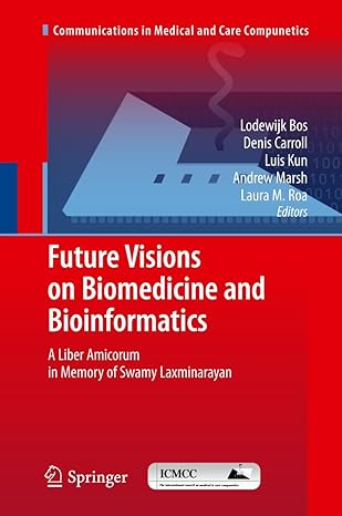 future visions on biomedicine and bioinformatics 1 a liber amicorum in memory of swamy laxminarayan 1st