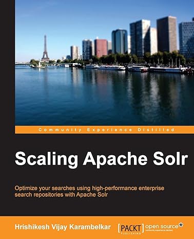 scaling apache solr 1st edition hrishikesh vijay karambelkar 1783981741, 978-1783981748