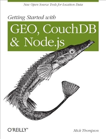 getting started with geo couchdb and node js new open source tools for location data 1st edition david