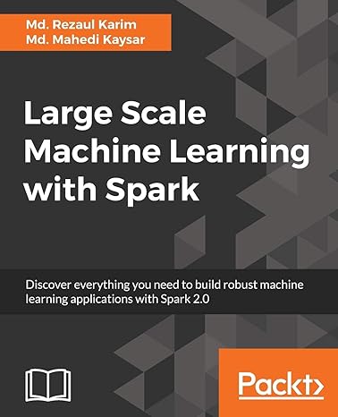 large scale machine learning with spark 1st edition md rezaul karim ,md mahedi kaysar 1785888749,