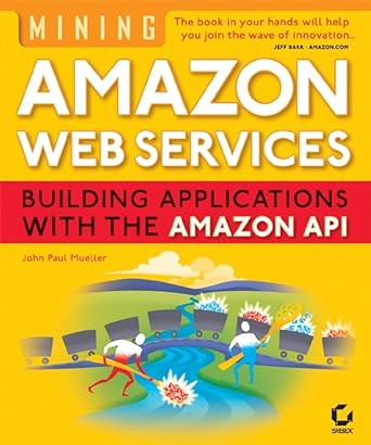 mining amazon web services building applications with the amazon api pap/cdr edition john paul mueller ,sybex