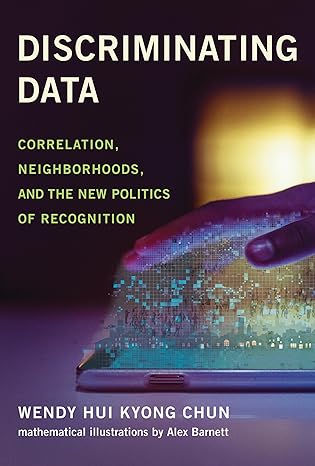 discriminating data correlation neighborhoods and the new politics of recognition 1st edition wendy hui kyong