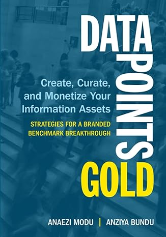 data points gold create curate and monetize your information assets 1st edition anaezi modu ,anziya bundu