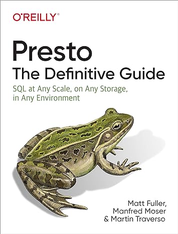 presto the definitive guide sql at any scale on any storage in any environment 1st edition matt fuller