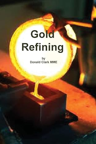 gold refining 1st edition donald clark 1614740461, 978-1614740469