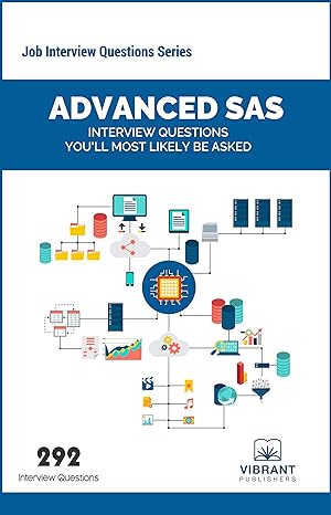 advanced sas interview questions youll most likely be asked 3rd edition vibrant publishers 1946383740,