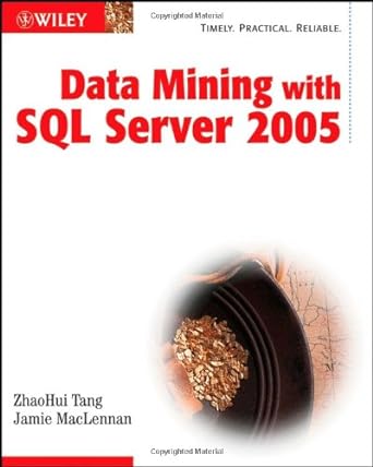 data mining with sql server 2005 1st edition zhaohui tang ,jamie maclennan 0471462616, 978-0471462613