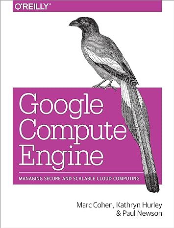 google compute engine managing secure and scalable cloud computing 1st edition marc cohen ,kathryn hurley
