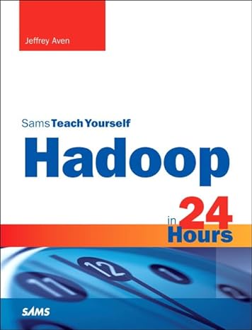 hadoop in 24 hours sams teach yourself 1st edition jeffrey aven 0672338521, 978-0672338526