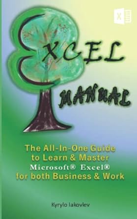 excel manual the all in one guide to learn and master microsoft excel for both business and work 1st edition