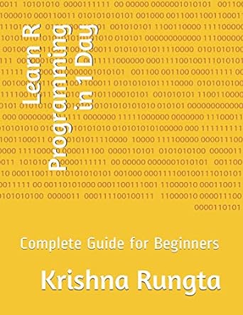 learn r programming in 1 day complete guide for beginners 1st edition krishna rungta 1692035509,