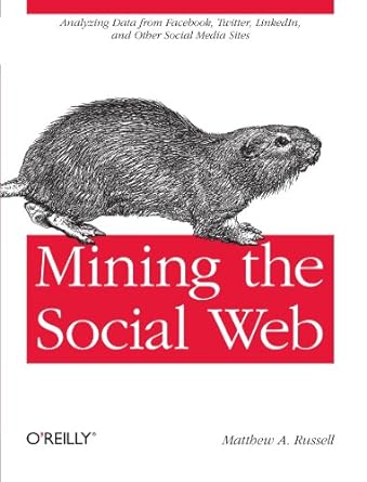 mining the social web 1st edition matthew a russell 1449388345, 978-1449388348
