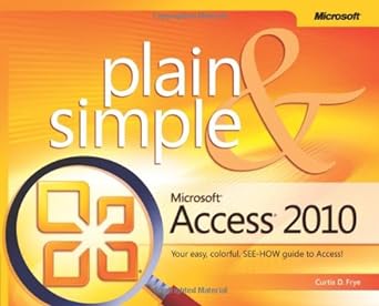 microsoft access 2010 plain and simple 1st edition curtis frye d b00a194zfq