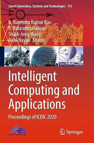 intelligent computing and applications proceedings of icdic 2020 1st edition b narendra kumar rao ,r