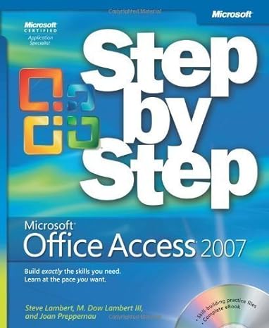 microsoft office access 2007 step by step by lambert joan lambert steve lambert iii m dow paperback 1st