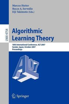 algorithmic learning theory 18th international conference alt 2007 sendai japan october 1 4 2007 proceedings
