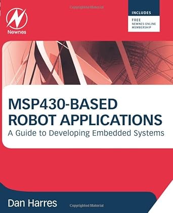msp430 based robot applications a guide to developing embedded systems 1st edition dan harres 0123970121,