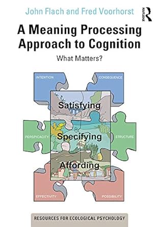 a meaning processing approach to cognition what matters 1st edition john flach ,fred voorhorst b001khkpw0,