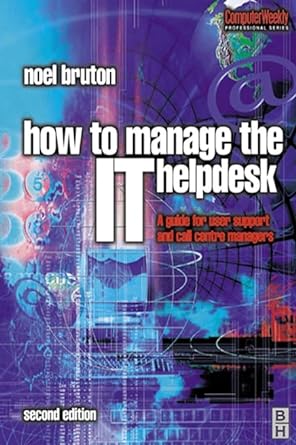 how to manage the it help desk 2nd edition noel bruton b001h6pmdg, 978-0750649018