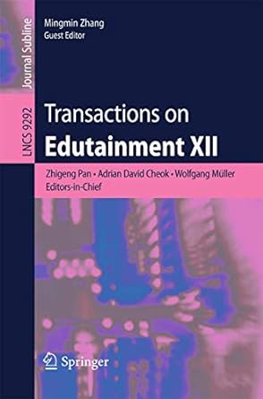 transactions on edutainment xii 1st edition zhigeng pan ,adrian david cheok ,wolfgang muller ,mingmin zhang