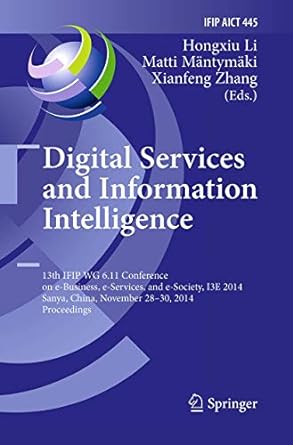 digital services and information intelligence 13th ifip wg 6 11 conference on e business e services and e