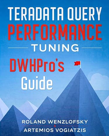 teradata query performance tuning dwhpros guide 1st edition roland wenzlofsky ,artemios vogiatzis b08lnl4bk2,