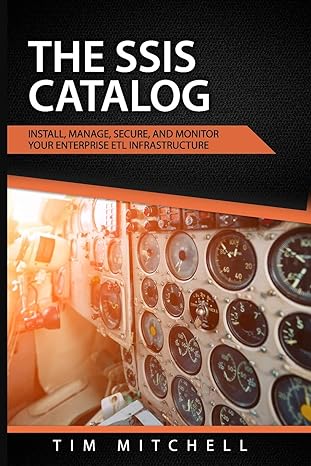 the ssis catalog install manage secure and monitor your enterprise etl infrastructure 1st edition tim
