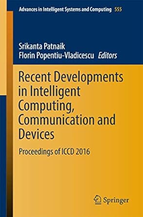 recent developments in intelligent computing communication and devices proceedings of iccd 2016 1st edition