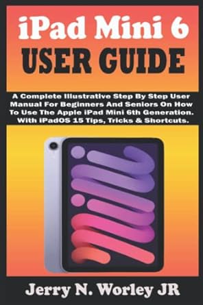 ipad mini 6 user guide a complete illustrative step by step user manual for beginners and seniors on how to