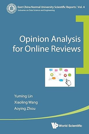 opinion analysis for online reviews 1st edition yuming lin ,xiaoling wang ,aoying zhou 9813100443,