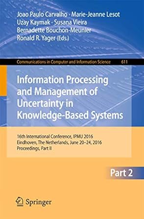 information processing and management of uncertainty in knowledge based systems 16th international conference