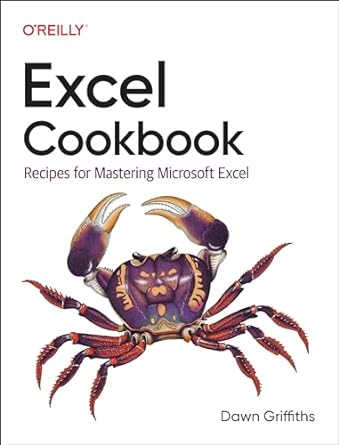 excel cookbook recipes for mastering microsoft excel 1st edition dawn griffiths 1098143329, 978-1098143329