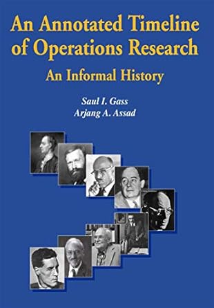 an annotated timeline of operations research an informal history 1st corrected edition saul i gass ,arjang a