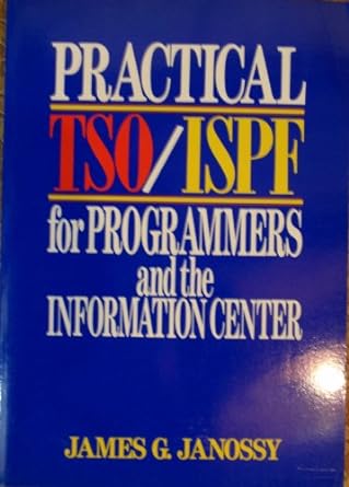 practical tso/ispf for programmers and the information center 1st edition james g janossy 0471633577,