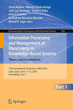 information processing and management of uncertainty in knowledge based systems theory and foundations 17th