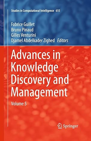 advances in knowledge discovery and management volume 5 1st edition fabrice guillet ,bruno pinaud ,gilles