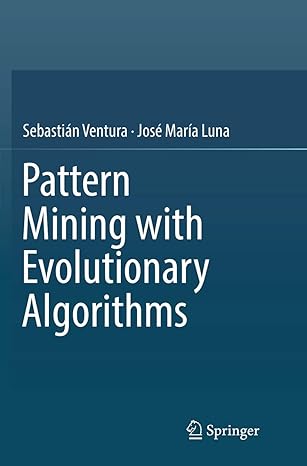 pattern mining with evolutionary algorithms 1st edition sebastian ventura ,jose maria luna 3319816187,