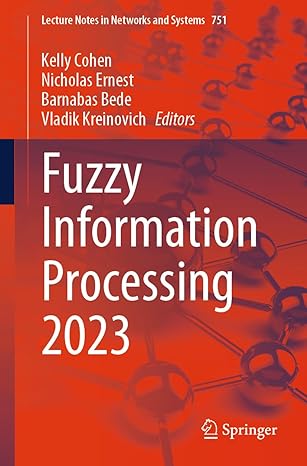 fuzzy information processing 2023 1st edition kelly cohen ,nicholas ernest ,barnabas bede ,vladik kreinovich