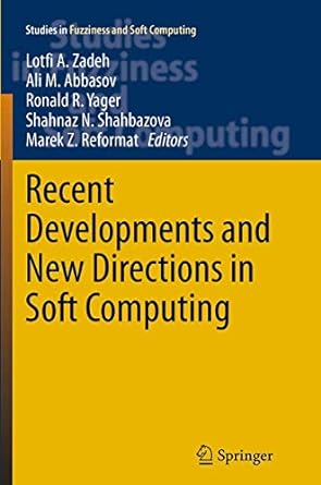recent developments and new directions in soft computing 1st edition lotfi a zadeh ,ali m abbasov ,ronald r
