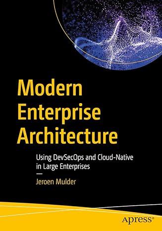 modern enterprise architecture using devsecops and cloud native in large enterprises 1st edition jeroen