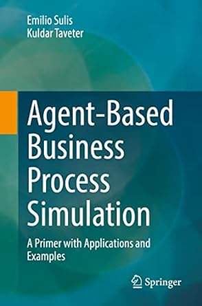 agent based business process simulation a primer with applications and examples 1st edition emilio sulis
