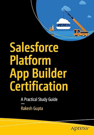 salesforce platform app builder certification a practical study guide 1st edition rakesh gupta 1484254783,