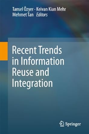 recent trends in information reuse and integration 2012th edition tansel ozyer ,keivan kianmehr ,mehmet tan