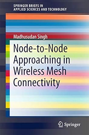 node to node approaching in wireless mesh connectivity 1st edition madhusudan singh 9811306737, 978-9811306730