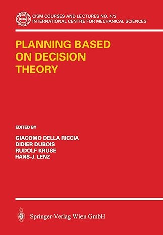 planning based on decision theory 2003rd edition giacomo della riccia ,rudolf kruse ,didier dubois ,hans j