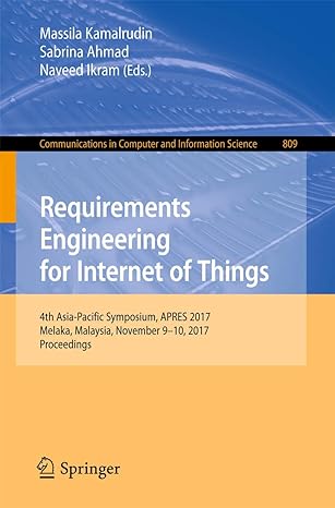 requirements engineering for internet of things 4th asia pacific symposium apres 2017 melaka malaysia