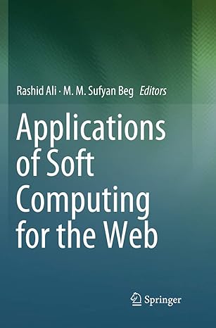 applications of soft computing for the web 1st edition rashid ali ,mm sufyan beg 9811349940, 978-9811349942