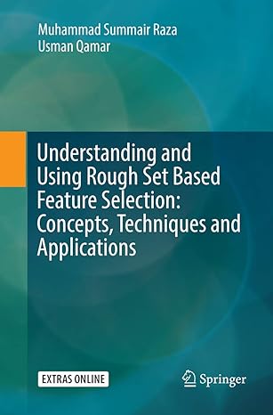 understanding and using rough set based feature selection concepts techniques and applications 1st edition
