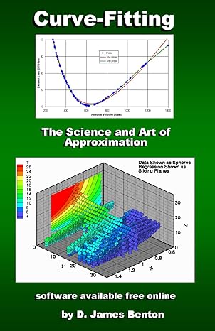 curve fitting the science and art of approximation 1st edition d james benton 1520339542, 978-1520339542